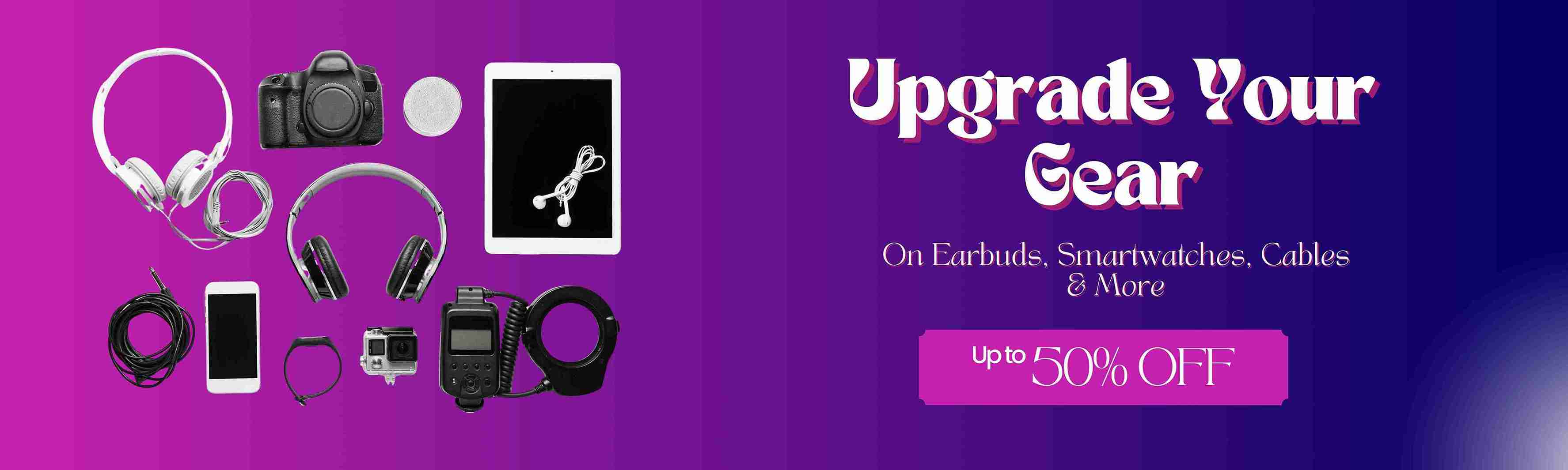 Banner || Banner featuring modern gadgets including wireless earphones, a sleek tablet, and a smartphone, showcasing latest tech devices.